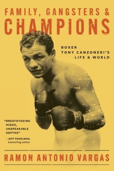 Cover for Ramon Antonio Vargas · Family, Gangsters &amp; Champions: Boxer Tony Canzoneri's Life &amp; World (Paperback Book) (2023)