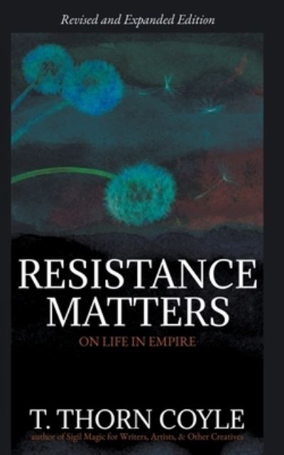 Cover for T. Thorn Coyle · Resistance Matters (Paperback Book) (2018)