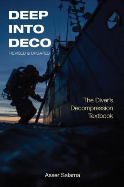 Cover for Asser Salama · Deep Into Deco Revised and Updated: The Diver's Decompression Textbook (Paperback Book) [Revised and Updated edition] (2018)