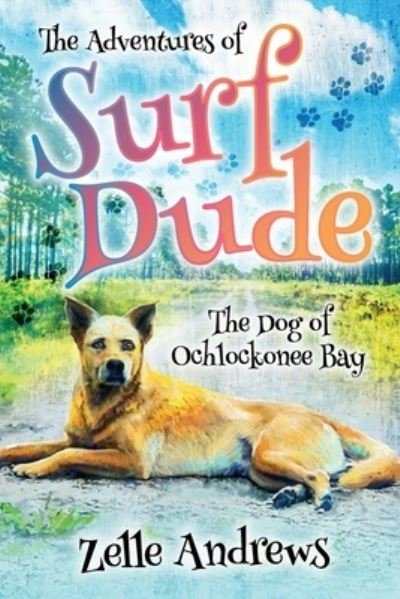 Cover for Zelle Andrews · The Adventures of Surf Dude: The Dog of Ochlockonee Bay (Paperback Book) (2021)