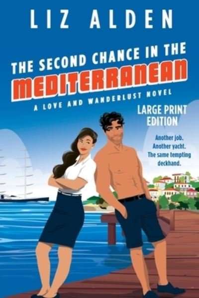 Cover for Liz Alden · The Second Chance in the Mediterranean: Large Print Edition (Paperback Book) [Large type / large print edition] (2021)