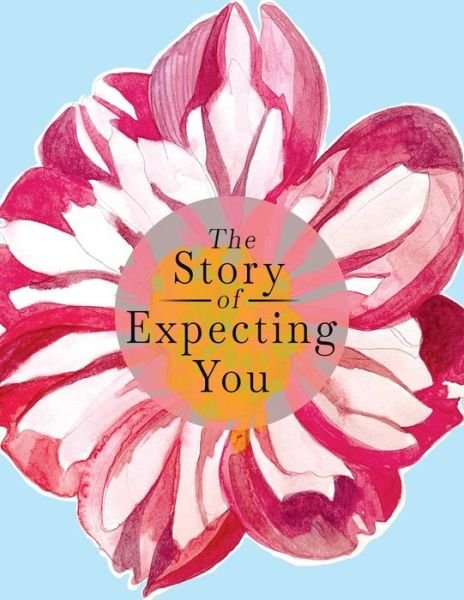 Cover for Ck Reed · The Story of Expecting You: The Pregnancy Journal Memory Book that Tells the Story of Growing You - The Hear Your Story Books (Paperback Bog) (2021)