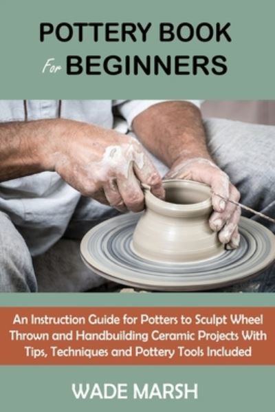 Cover for Wade Marsh · Pottery Book for Beginners (Paperback Book) (2021)