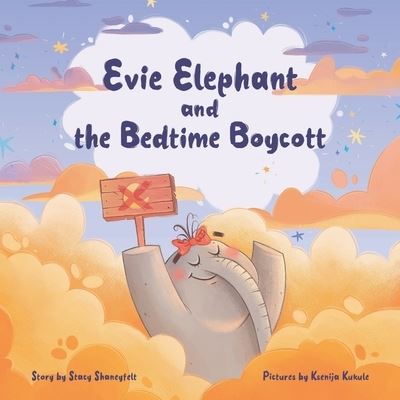 Cover for Stacy Shaneyfelt · Evie Elephant and the Bedtime Boycott (N/A) (2021)