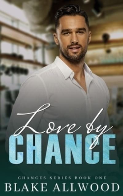 Cover for Blake Allwood · Love By Chance (Paperback Bog) (2021)