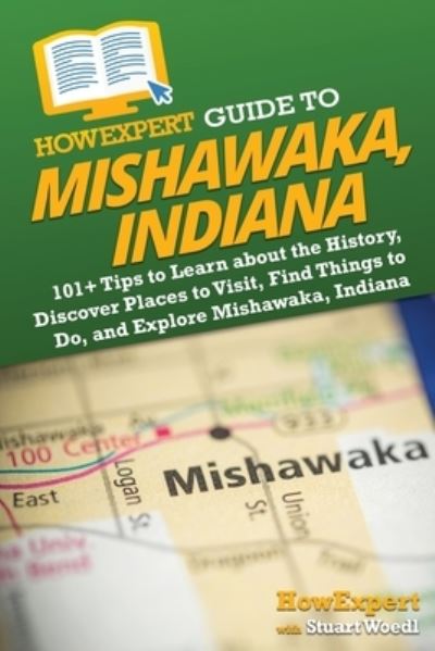 Cover for HowExpert · HowExpert Guide to Mishawaka, Indiana (Book) (2023)