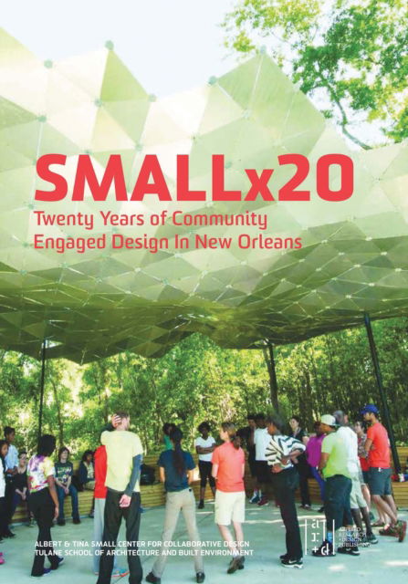 Cover for Maggie Hansen · Smallx20: Twenty Years of Community Engaged Design in New Orleans (Paperback Book) (2025)