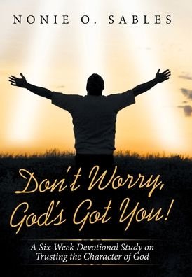 Cover for Nonie O Sables · Don't Worry, God's Got You! (Innbunden bok) (2020)