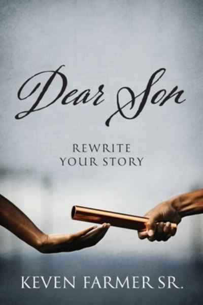 Cover for Farmer, Keven, Sr · Dear Son: Rewrite Your Story (Paperback Book) (2020)