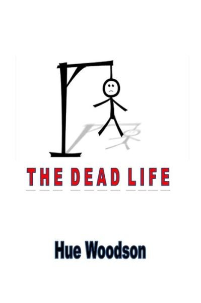Cover for Hue Woodson · The Dead Life (Pocketbok) (2018)