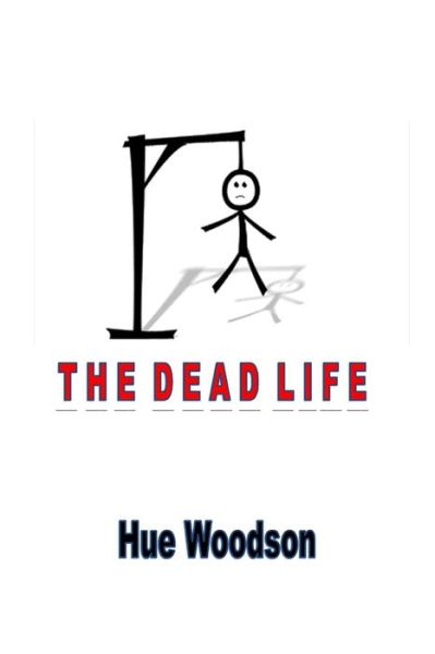 Cover for Hue Woodson · The Dead Life (Paperback Book) (2018)