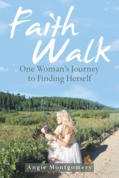 Cover for Angie Montgomery · Faith Walk: One Woman's Journey to Finding Herself (Paperback Book) (2018)