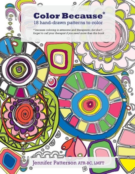 Cover for Jennifer Patterson · Color Because : 18 hand-drawn patterns to color (Pocketbok) (2018)