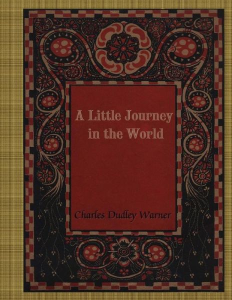 Cover for Charles Dudley Warner · A Little Journey in the World (Paperback Book) (2018)