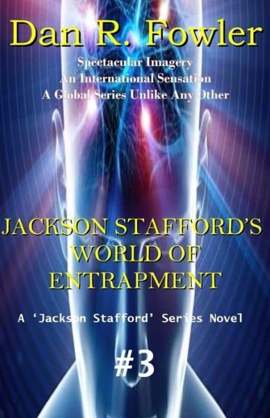 Cover for Dan R Fowler · Jackson Stafford's World of Entrapment (Pocketbok) (2018)