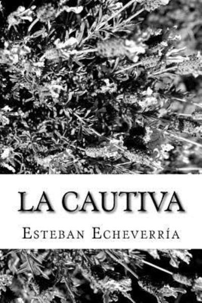Cover for Esteban Echeverria · La Cautiva (Paperback Bog) (2018)