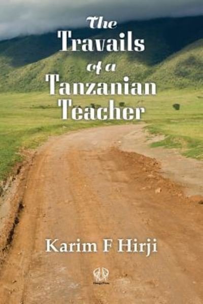 Cover for Karim F. Hirji · The Travails of a Tanzanian Teacher (Paperback Book) (2018)