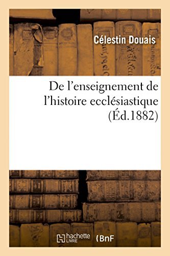 Cover for Douais-c · De L'enseignement De L'histoire Ecclésiastique (Paperback Bog) [French edition] (2014)