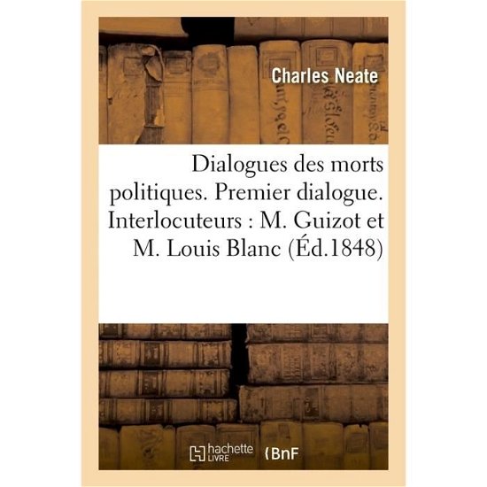 Cover for Neate-c · Dialogues des morts politiques. Premier dialogue. Interlocuteurs (Paperback Book) (2014)
