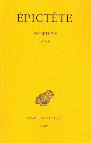 Cover for Epictete · Entretiens: Tome II : Livre Ii. (Collection Des Universites De France) (French Edition) (Paperback Bog) [French, Bilingual edition] (1949)