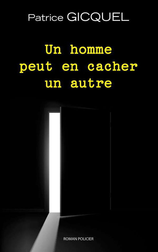 Un Homme Peut en Cacher Un Autre - Patrice Gicquel - Boeken - Books On Demand - 9782322013098 - 20 januari 2015