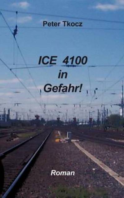 Cover for Peter Tkocz · Ice 4100 in Gefahr (Paperback Book) [German edition] (2000)