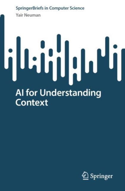 Cover for Yair Neuman · AI for Understanding Context - SpringerBriefs in Computer Science (Paperback Book) [2024 edition] (2024)