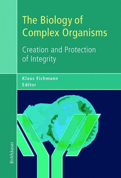 Cover for Klaus Eichmann · The Biology of Complex Organisms: Creation and Protection of Integrity (Paperback Book) [Softcover reprint of the original 1st ed. 2003 edition] (2013)