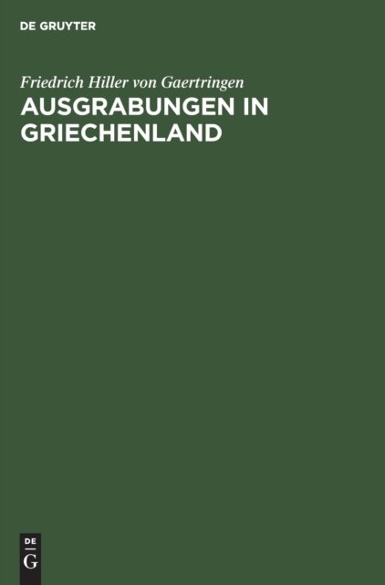 Cover for Friedrich Hiller Von Gaertringen · Ausgrabungen in Griechenland (Hardcover Book) (1901)