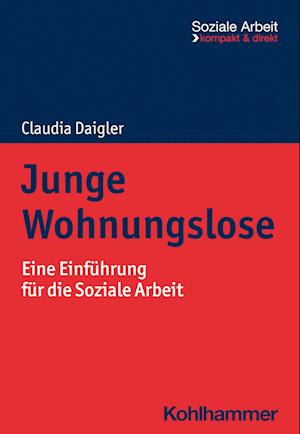 Junge Wohnungslose - Claudia Daigler - Livres - Kohlhammer Verlag - 9783170424098 - 12 avril 2023