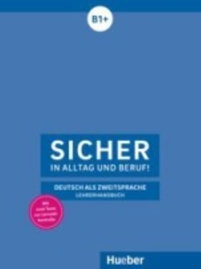 Cover for Sicher in Alltag und Beruf: Lehrerhandbuch B1+ (Paperback Book) (2018)