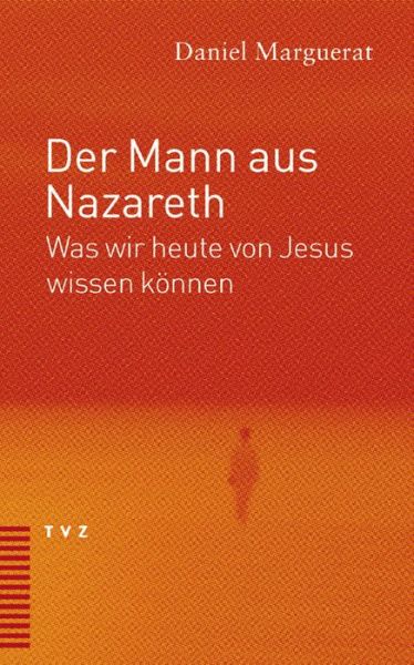 Cover for Daniel Marguerat · Der Mann Aus Nazareth: Was Wir Heute Von Jesus Wissen Konnen (Paperback Book) [German edition] (2004)