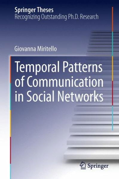 Giovanna Miritello · Temporal Patterns of Communication in Social Networks - Springer Theses (Hardcover Book) [2013 edition] (2013)