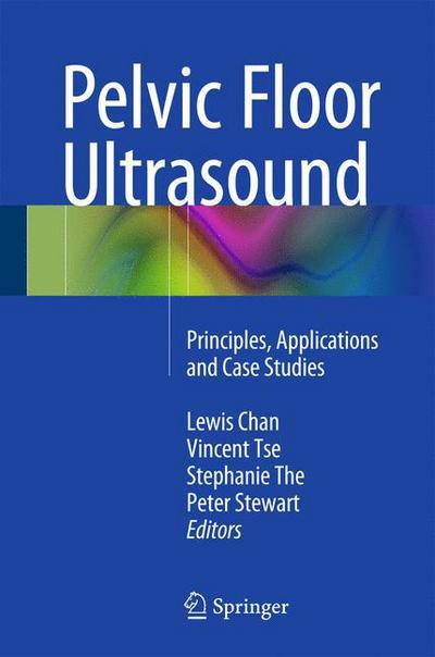 Cover for Lewis Chan · Pelvic Floor Ultrasound: Principles, Applications and Case Studies (Hardcover Book) (2015)