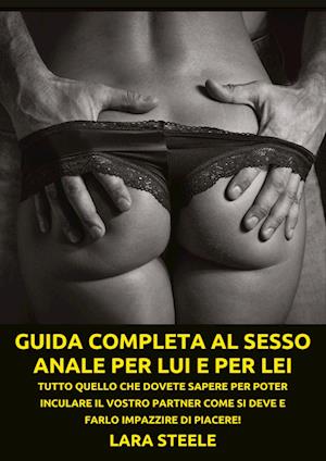 Cover for Lara Steel · Guida completa al Sesso Anale per Lui e per Lei (Book) (2024)