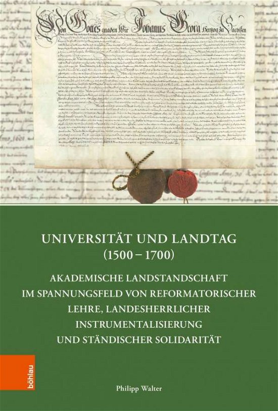 Universität und Landtag (1500-17 - Walter - Books -  - 9783412508098 - December 31, 2018