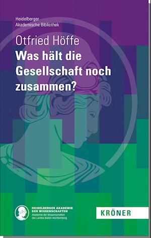 Was hält die Gesellschaft noch zusammen? - Otfried Höffe - Książki - Kroener Alfred GmbH + Co. - 9783520900098 - 1 listopada 2021