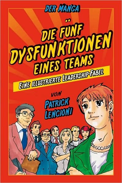 Cover for Patrick M. Lencioni · Die 5 Dysfunktionen eines Teams - der Manga: Eine illustrierte Leadership-Fabel (Paperback Book) (2010)