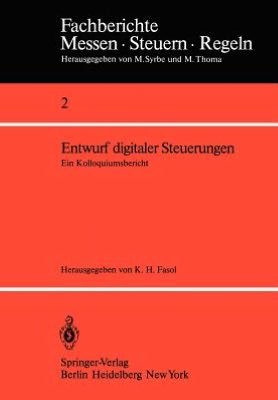 Cover for K H Fasol · Entwurf Digitaler Steuerungen: Ein Kolloquiumsbericht - Fachberichte Messen - Steuern - Regeln (Pocketbok) (1979)