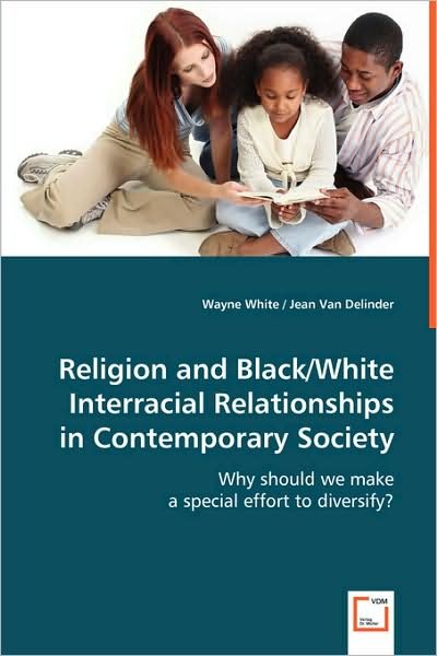 Cover for Jean Van Delinder · Religion and Black / White Interracial Relationships in Contemporary Society: Why Should We Make a Special Effort to Diversify? (Taschenbuch) (2008)