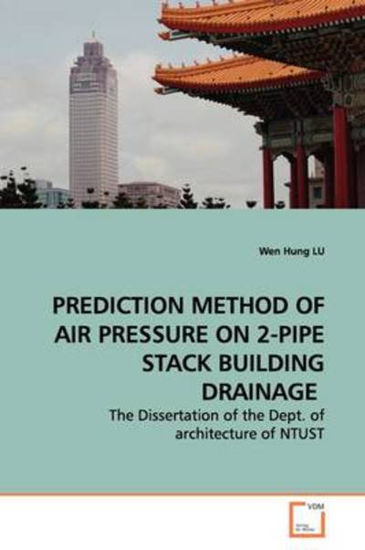 Cover for Wen Hung Lu · Prediction Method of Air Pressure on 2-pipe Stack Building Drainage: the Dissertation of the Dept. of Architecture of Ntust (Paperback Bog) (2009)