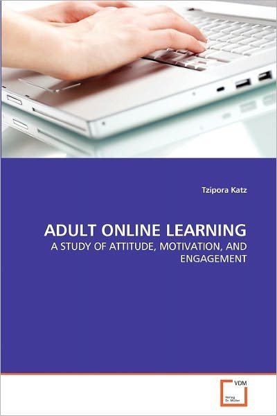 Cover for Tzipora Katz · Adult Online Learning: a Study of Attitude, Motivation, and Engagement (Pocketbok) (2010)