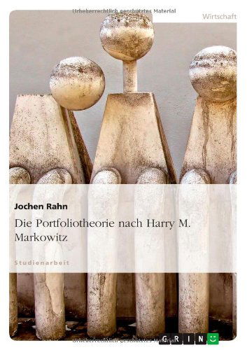 Die Portfoliotheorie nach Harry M. - Rahn - Bücher - Grin Publishing - 9783640761098 - 6. Dezember 2010