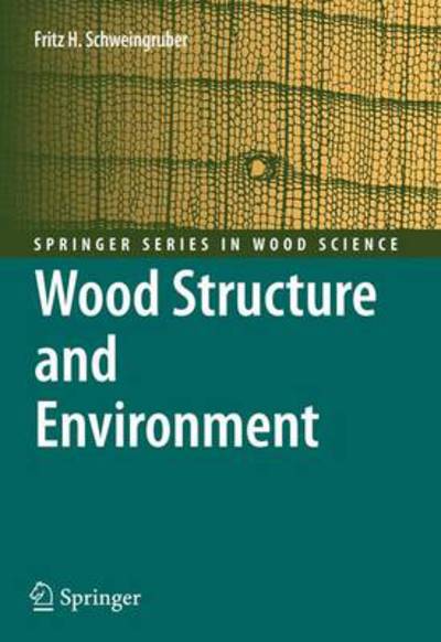 Cover for Fritz Hans Schweingruber · Wood Structure and Environment - Springer Series in Wood Science (Paperback Bog) [1st Ed. Softcover of Orig. Ed. 2007 edition] (2010)