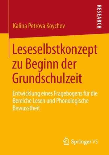 Cover for Kalina Petrova Koychev · Leseselbstkonzept Zu Beginn Der Grundschulzeit: Entwicklung Eines Fragebogens Fur Die Bereiche Lesen Und Phonologische Bewusstheit (Paperback Book) [2013 edition] (2013)