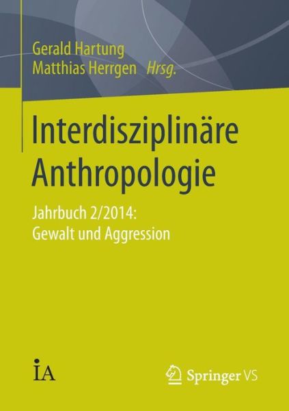 Cover for Gerald Hartung · Interdisziplinare Anthropologie: Jahrbuch 2/2014: Gewalt Und Aggression - Interdisziplinare Anthropologie (Paperback Book) [2015 edition] (2014)