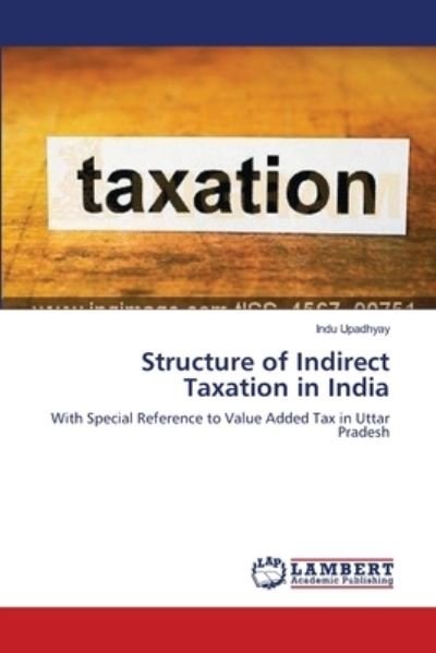 Structure of Indirect Taxation - Upadhyay - Books -  - 9783659121098 - May 8, 2012