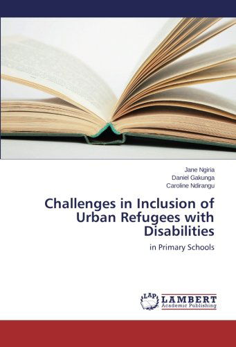 Cover for Caroline Ndirangu · Challenges in Inclusion of Urban Refugees with Disabilities (Paperback Book) (2014)