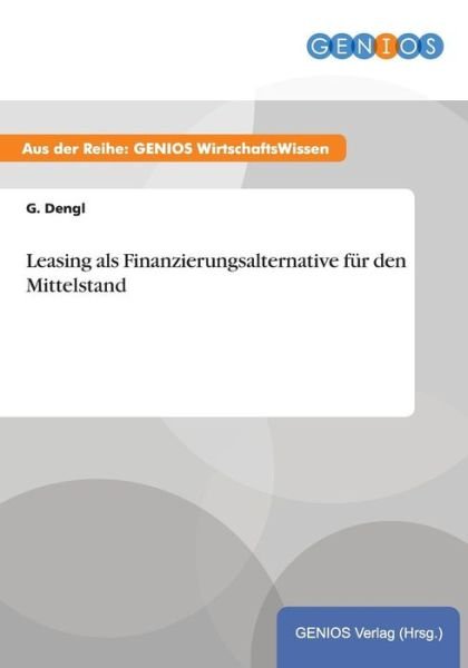 Cover for G Dengl · Leasing als Finanzierungsalternative fur den Mittelstand (Paperback Book) (2015)