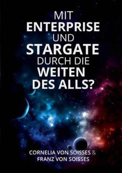 Cover for Soisses · Mit Enterprise und Stargate dur (Book) (2015)